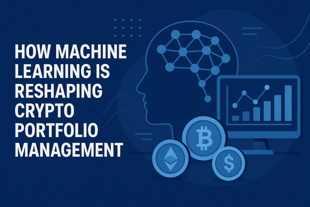 How Machine Learning is Reshaping Crypto Portfolio Management